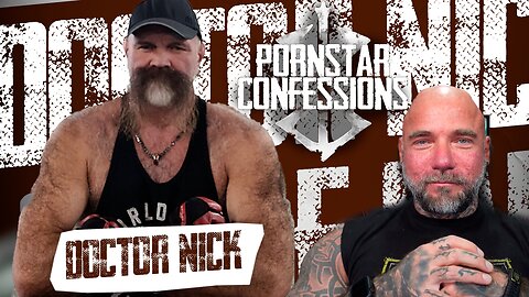 Porn Star Confessions - Doctor Nick (Episode 103)