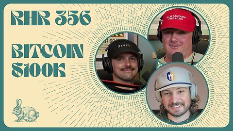 BITCOIN $100K | RABBIT HOLE RECAP #356