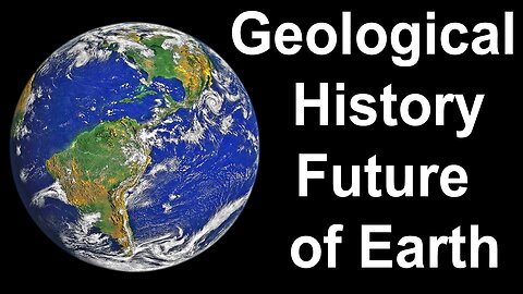 Earth Through Time: Past, Geology & the Future Revealed