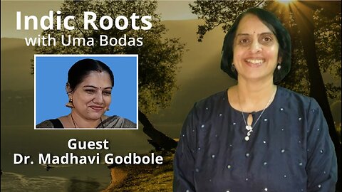 Indic Roots - Dr Madhavi Godbole Interviewed by Dr Uma Bodas