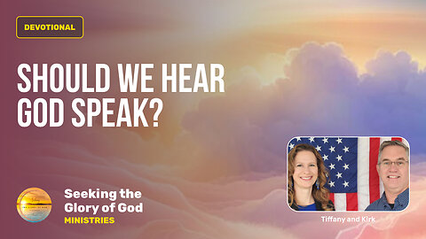 August 2 (Year 4) Should we HEAR GOD Speak? - Tiffany Root & Kirk VandeGuchte