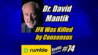 RWB 74 Dr. David W. Mantik: JFK Was Killed by Consensus