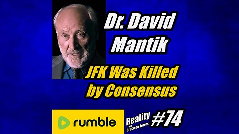 RWB 74 Dr. David W. Mantik: JFK Was Killed by Consensus