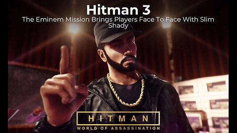 HITMAN III TARGET (SLIM SHADY MISSION) Play free NOW