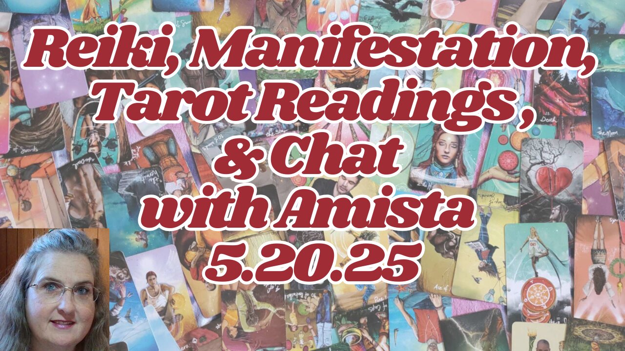 Reiki, Manifestation, Tarot Readings & Chat with Amista 5.20.25