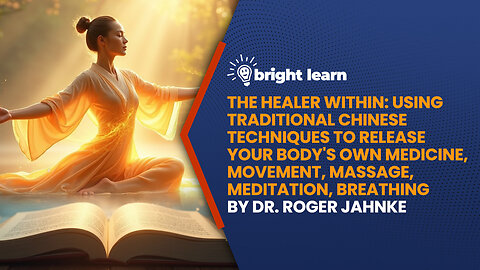 BrightLearn - The Healer Within: Using Traditional Chinese Techniques...