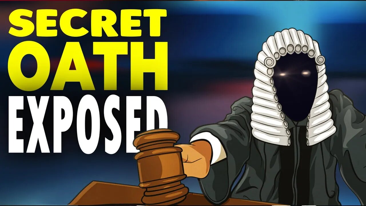 EXPOSED: The Secret Oath of Judges & Lawyers – Why the Legal System is a Fraud on YOU!