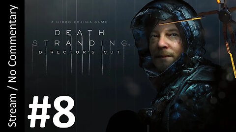 📦Death Stranding: Director's Cut🌫️(Part 8) playthrough