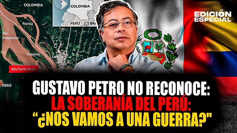AGO 7 - Gustavo Petro desafía al Perú: Colombia no reconoce soberanía sobre la isla Santa Rosa