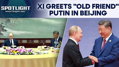 Xi Jinping, Putin Hail "Unprecedentedly High" China-Russia Ties in Beijing | Spotlight | N18G