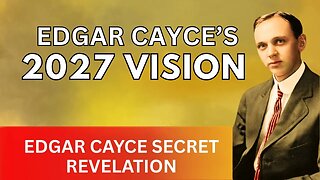 Edgar Cayce’s Vision About AMERICA After 2027 Will Shock The World | Edgar Cayce Secret Revelation