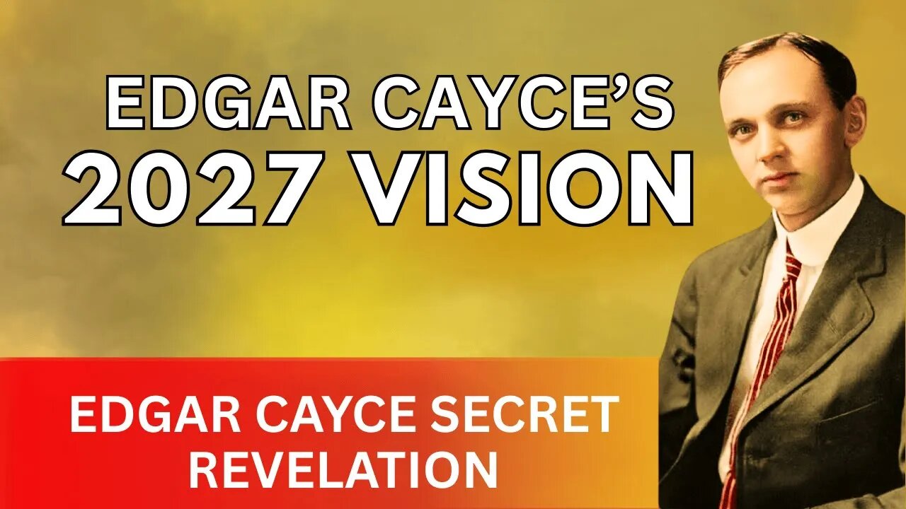 Edgar Cayce’s Vision About AMERICA After 2027 Will Shock The World | Edgar Cayce Secret Revelation