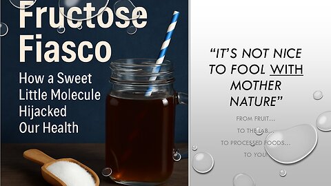 Fructose Fiasco - How a sweet little molecule hijacked our health!