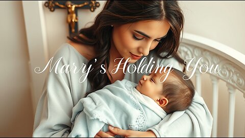 LULLABY ~ MARY'S HOLDING YOU
