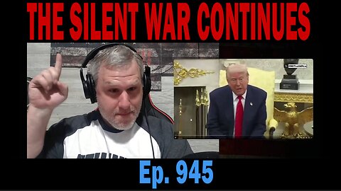 THE SILENT WAR CONTINUES | Ep. 945 | Update News.