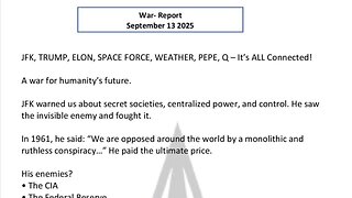 WAR REPORT - SEPT 13 2025 - A WAR FOR HUMANITY'S FUTURE
