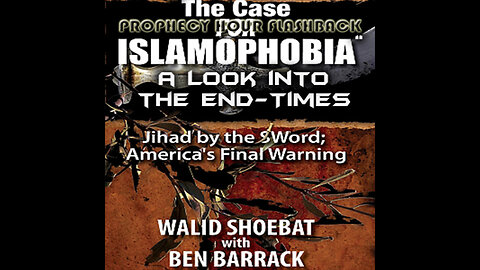 PROPHECY HOUR FLASHBACK: "The Case FOR Islamophobia” a look into the End-Times (Edited)