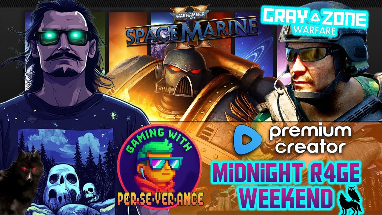Gaming w/ PER·SE·VER·ANCE Midnight Rage Weekend | Gray Zone and Space Marines
