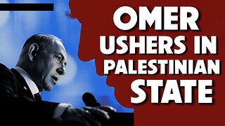 Omer Ushers in Palestinian State 05/08/2025
