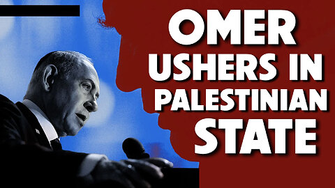 Omer Ushers in Palestinian State 05/08/2025