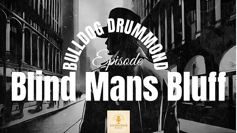 Bulldog Drummond - Blind Man’s Bluff | Classic Radio Mystery | Full Episode