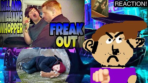 BILL AND WILLIAM’S WHOPPER FREAK-OUT!!! (Violette1st) (Reaction)