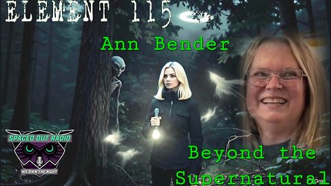BEYOND THE SUPERNATURAL WITH ANN BENDER | Spaced Out Radio