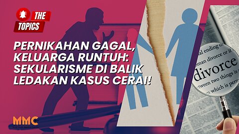 Pernikahan Gagal, Keluarga Runtuh: Sekularisme di Balik Ledakan Kasus Cerai! | The Topics