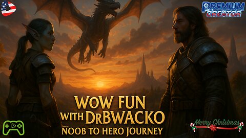 ⚔ 🎮WOW FUN WITH DRBWACKO: NOOB TO HERO JOURNEY LIVE! #REGIMENTGAMING #CHRISTMAS #WOW