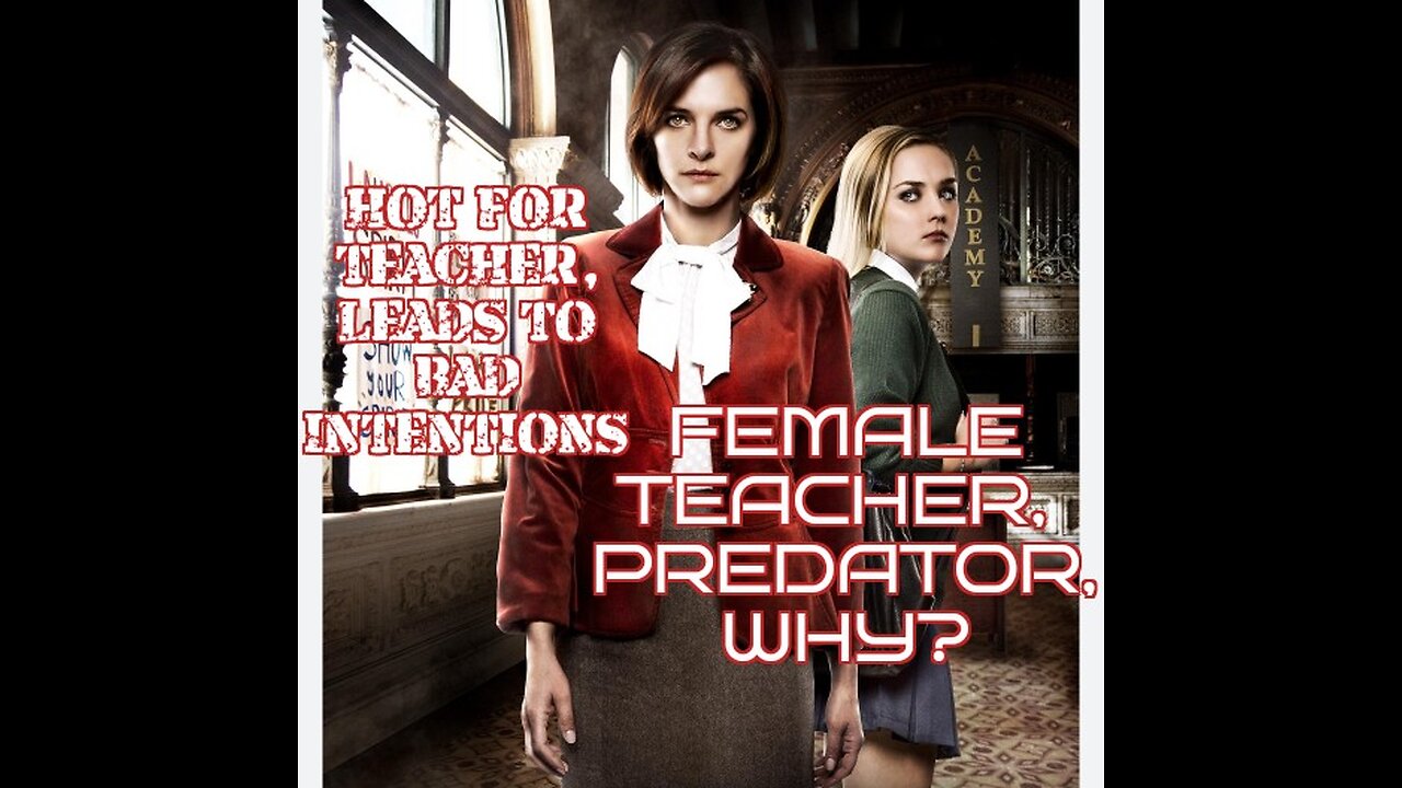Female Teachers PREDATORS, Watch Along