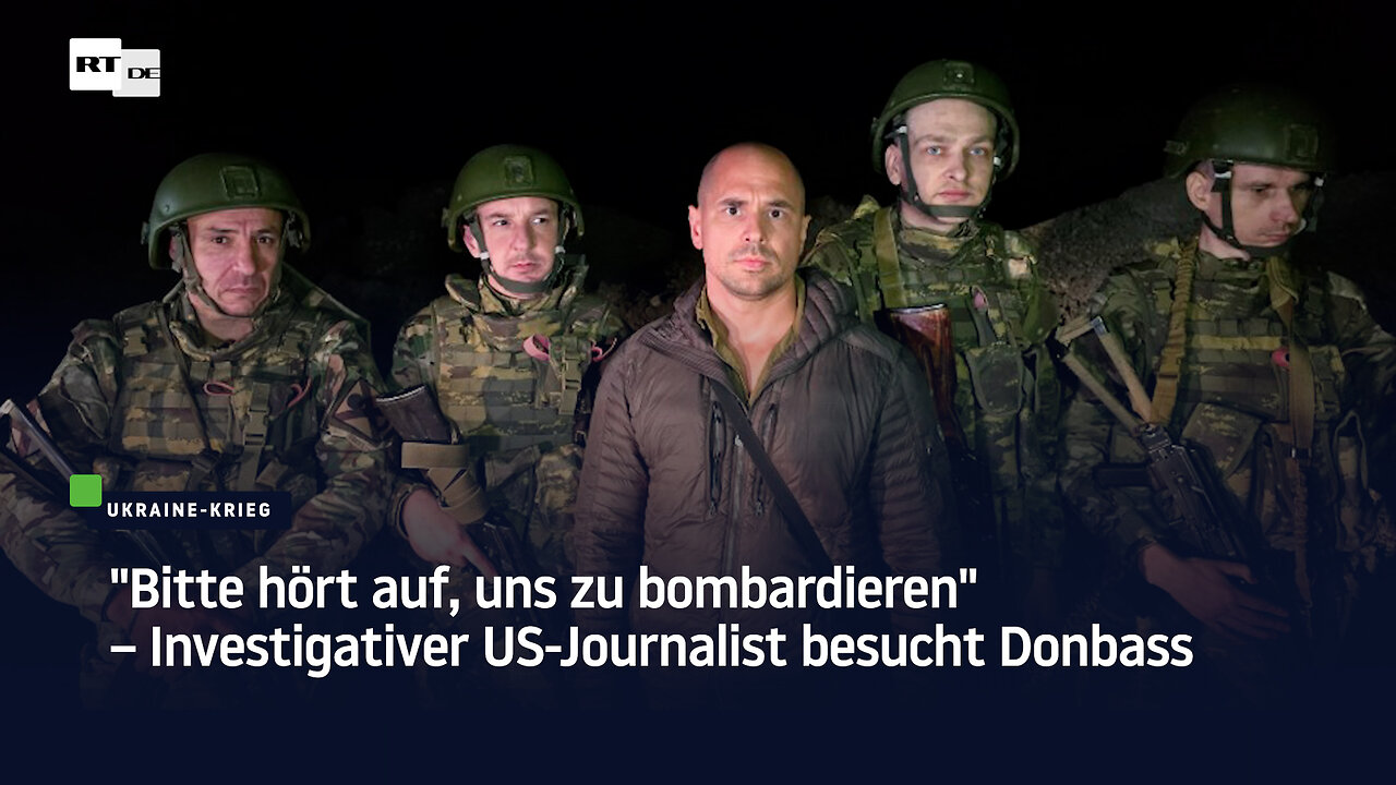 "Bitte hört auf, uns zu bombardieren" – Investigativer US-Journalist besucht Donbass