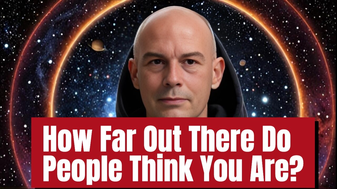 How Far OUT THERE Do People Think YOU Are?