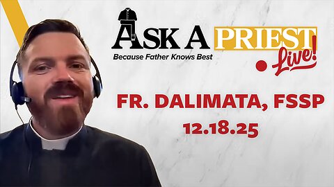 Ask A Priest Live - Open Q&A with Fr. Joseph Dalimata, FSSP