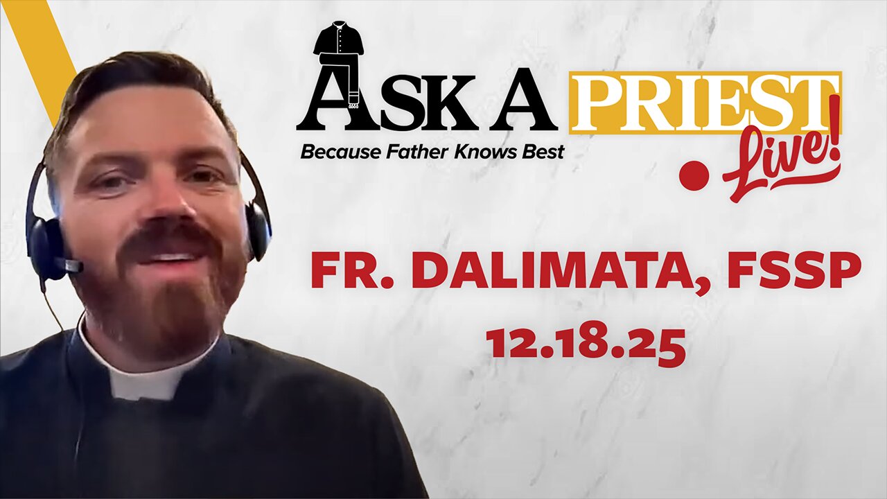 Ask A Priest Live - Open Q&A with Fr. Joseph Dalimata, FSSP