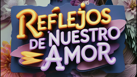 Reflejos de Nuestro Amor
