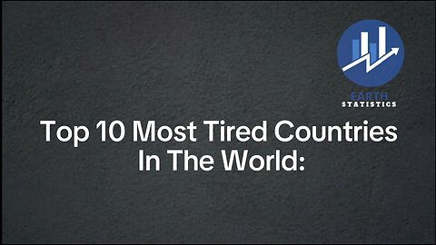 Top 10 Most Tired Countries In The World