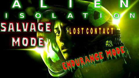 👽 Alien: Isolation (2014) Survivor 👽 Salvage Mode - Lost Contact & Endurance Mode- RTGI Reshade