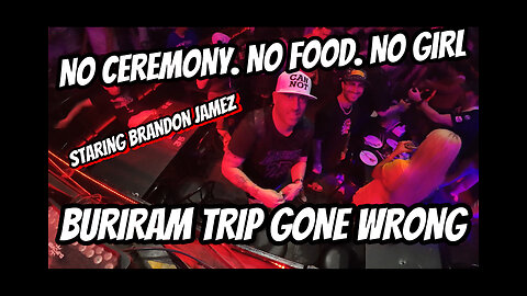 8 Hours to Buriram… FOR NOTHING! The Engagement Trip That Fell Apart