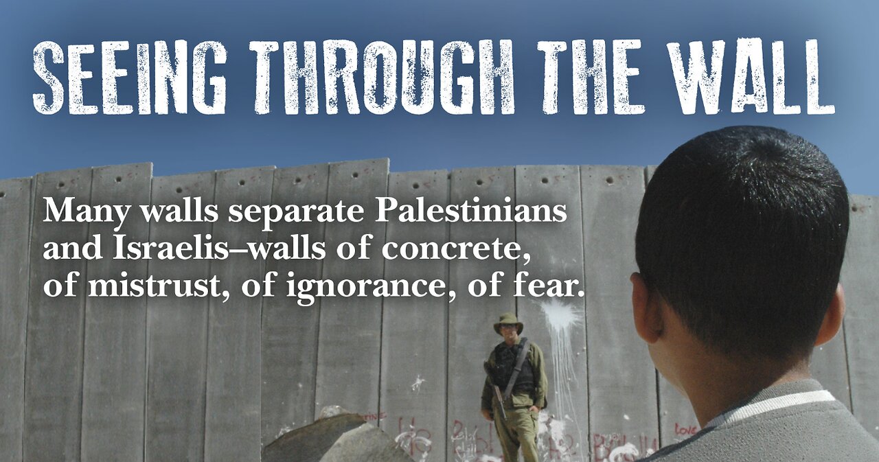Seeing Through The Wall, Meeting Ourselves In Palestine And Israel (2017)