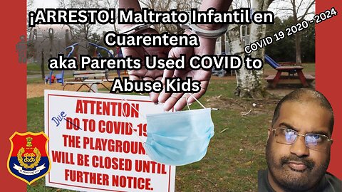 Spanish Couple Arrested for Using Outdated COVID 19 Lockdown Measures on Children.