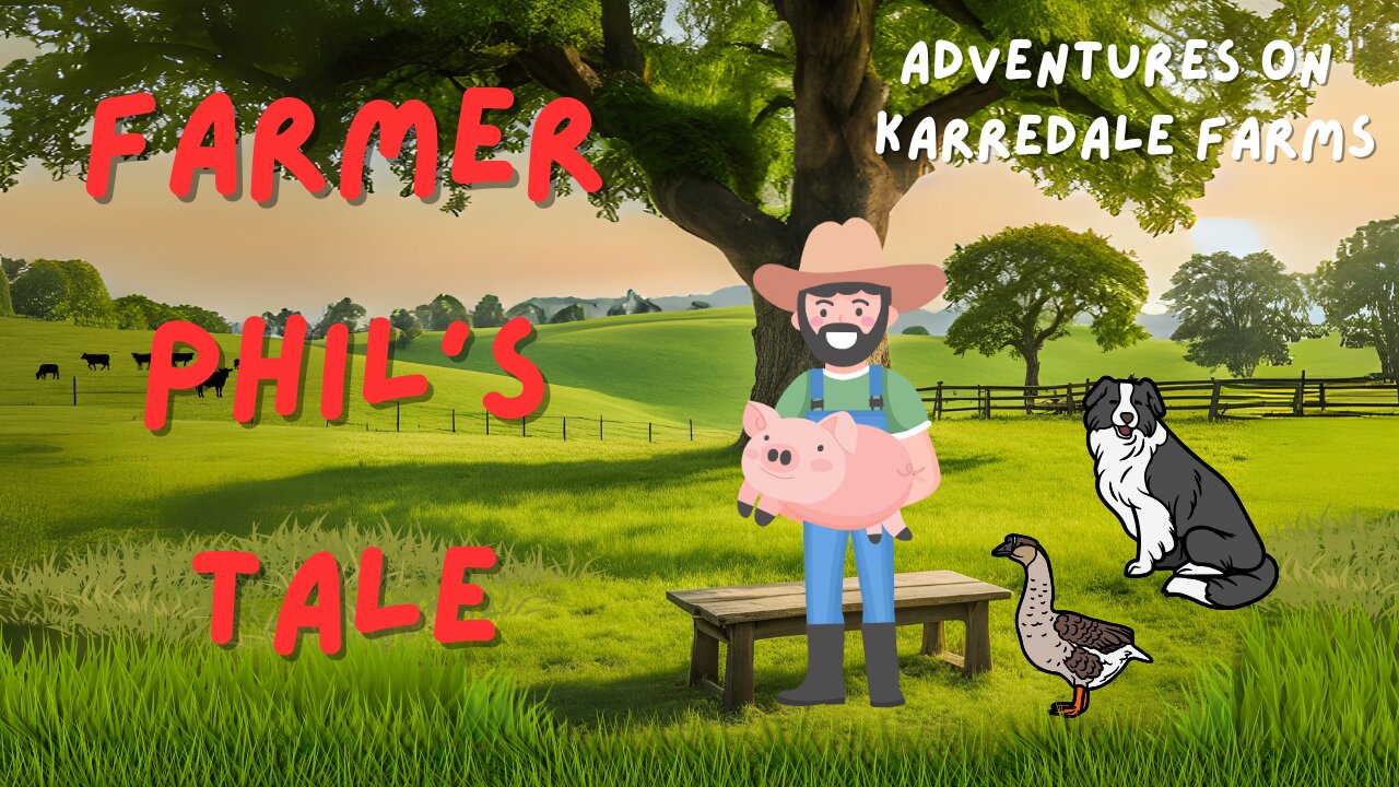 Farmer Phil's Tale: Adventures on Karredale Farms