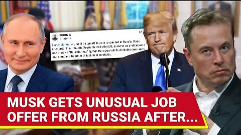 Elon, Don t Be Upset...Come To Russia : Big Job Offer, Jokes & Jibes After Trump-Musk Fight