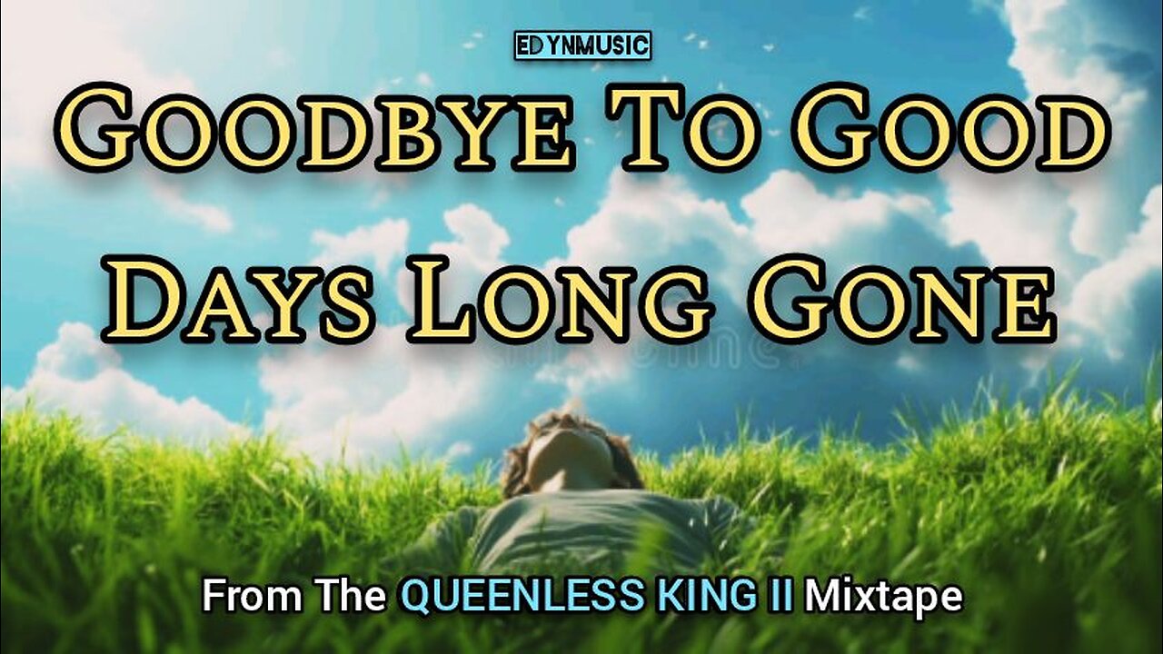 🟢 Goodbye To Good Days Long Gone | (Song 8 of the QUEENLESS KING II Mixtape)