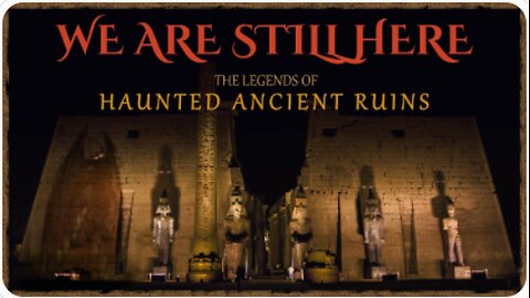 We Are Still Here: The Legends of Haunted Ancient Ruins - Shattered History