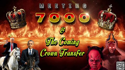 Meeting 7000 & The Coming Crown Transfer