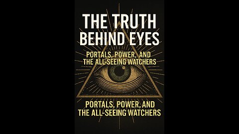 The Truth Behind Eyes: Portals, Power, and the All-Seeing Watchers”