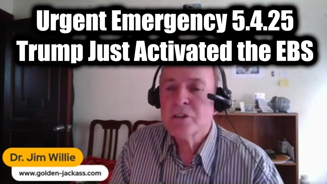 Dr. Jim Willie Urgent Emergency 5.4.25 - Trump Has Just Activated the EBS. Mission Completed