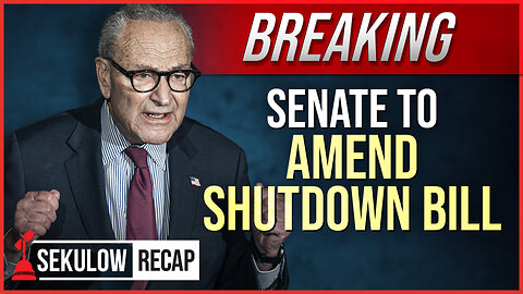 BREAKING: Senate to Amend Shutdown Bill