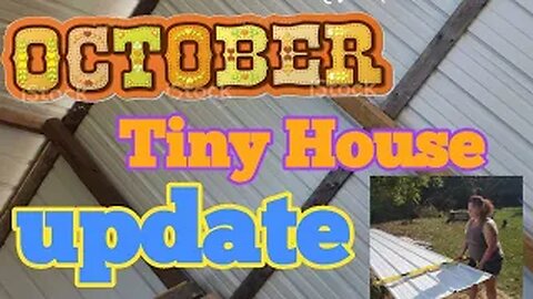 Tiny House Update - October 2021