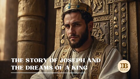 The Story of Joseph And The Dreams of a King: Betrayal, Redemption, and Hope